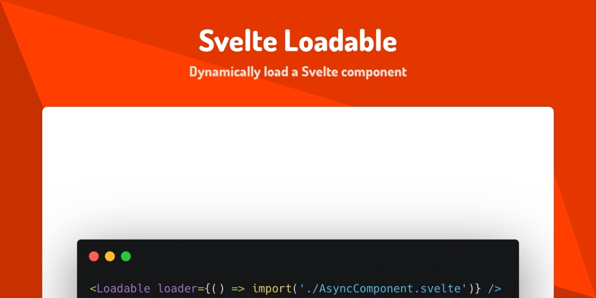 Svelte Loadable Dynamically Load A Svelte Component Made With Svelte Svelte loadable dynamically load a svelte component made with svelte